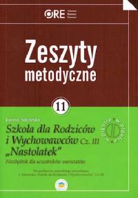 Zeszyty metodyczne nr 11. Szkoła dla Rodziców i Wychowawców cz. III "Nastolatek" - Joanna Sakowska