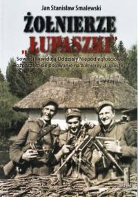 Żołnierze "Łupaszki" - Jan Stanisław Smalewski