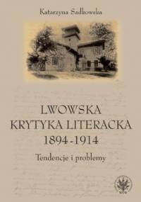 Lwowska krytyka literacka 1894-1914 - Katarzyna Sadkowska