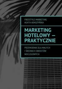 Marketing hotelowy - praktycznie - Adaszyńska Agata