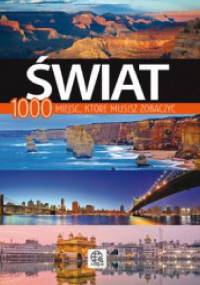 Świat. 1000 miejsc, które musisz zobaczyć