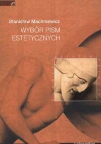 Wybór pism estetycznych - Stanisław Machniewicz
