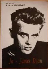 Ja - James Dean. Prawdziwa historia największego idola Ameryki lat 60-tych - T.T. Thomas