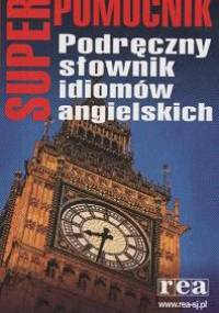Podręczny słownik idiomów angielskich - praca zbiorowa