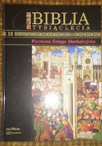 Biblia Tysiąclecia - Pierwsza księga Mechabejska T.16