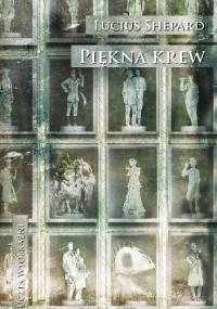 Piękna krew - Lucius Shepard