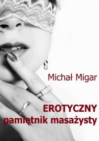 Erotyczny pamiętnik masażysty - Michał Migar