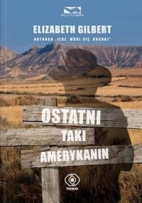 Ostatni taki Amerykanin - Elizabeth Gilbert
