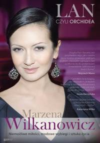 Lan, czyli Orchidea. Niemożliwe miłości, modowe wybiegi i sztuka życia - Marzena Wilkanowicz, Ewa Maciąg