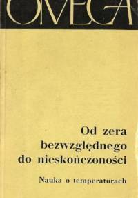 Od zera bezwzględnego do nieskończoności. Nauka o temperaturach. - praca zbiorowa