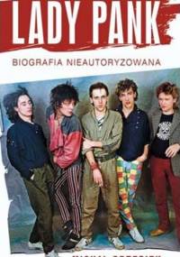 Lady Pank. Biografia nieautoryzowana - Michał Grzesiek