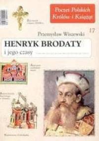 Henryk Brodaty i jego czasy - Przemysław Wiszewski