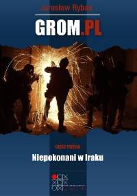 GROM.PL Część 3. Niepokonani w Iraku - Jarosław Rybak