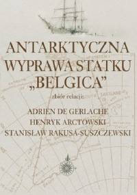 Antarktyczna wyprawa statku Belgica - Stanisław Rakusa-Suszczewski