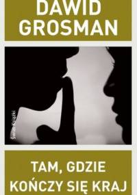 Tam, gdzie kończy się kraj - Dawid Grossman