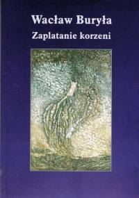 Zaplatanie korzeni - Wacław Buryła