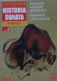 Ilustrowana Historia Świata. Od początków ludzkości do 2350 p.n.e. (tom 1) - praca zbiorowa