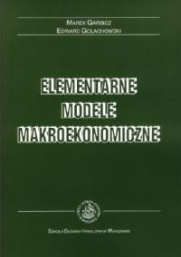Elementarne modele makroekonomiczne - Marek Garbicz, Edward Golachowski