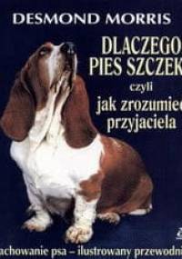 Dlaczego pies szczeka czyli jak zrozumieć przyjaciela - Desmond John Morris
