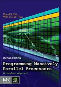 Programming Massively Parallel Processors: A Hands-On Approach - David B. Kirk, Wen-mei W. Hwu