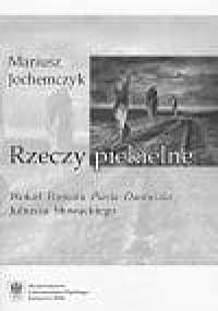 Rzeczy piekielne. Wokół „Poematu Piasta Dantyszka” Juliusza Słowackiego - Mariusz Jochemczyk