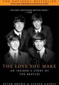 The Love You Make: An Insider's Story of the Beatles - Peter Brown