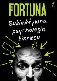 Subiektywna psychologia biznesu - Paweł Fortuna