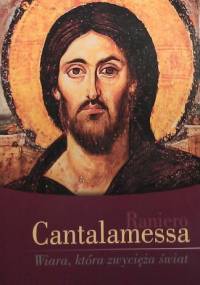 Wiara która zwycięża świat - Raniero Cantalamessa