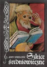 Szkice średniowieczne - Jerzy Strzelczyk