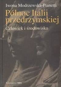 Północ Italii przedrzymskiej - Iwona Modrzewska-Pianetti