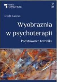 Wyobraźnia w psychoterapii - Arnold A. Lazarus