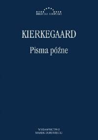 Pisma późne - Søren Aabye Kierkegaard