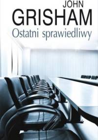 Ostatni sprawiedliwy - John Grisham
