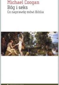 Bóg i seks. Co naprawdę mówi Biblia - Michael Coogan