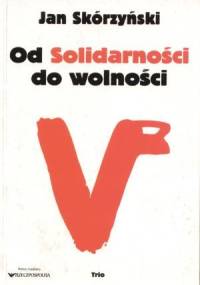 Jan Skórzyński - Od solidarności do wolności [audiobook pl]