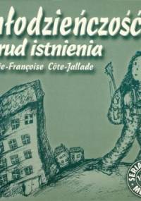 Młodzieńczość – trud istnienia - Marie-Françoise Côte-Jallade