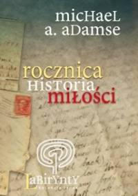 Rocznica. Historia miłości - Michael A. Adamse
