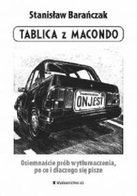 Tablica z Macondo. Osiemnaście prób wytłumaczenia, po co i dlaczego się pisze - Stanisław Barańczak