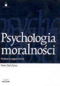 Psychologia moralności. Wybrane zagadnienia - Piotr Olaf Żylicz