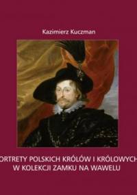 Portrety polskich królów i królowych w kolekcji Zamku na Wawelu - Kazimierz Kuczman