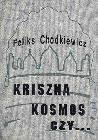 Mesjasz, Kriszna, kosmici czy... czyli Dyskusja z Bogiem - Feliks Chodkiewicz