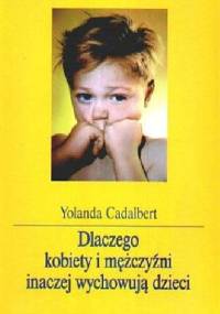 Dlaczego kobiety i mężczyźni inaczej wychowują dzieci - Yolanda Cadalbert