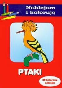 Ptaki. Naklejam i koloruję - Anna Wiśniewska
