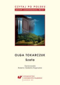 Czytaj po polsku. T. 10: Olga Tokarczuk: "Szafa". Materiały pomocnicze do nauki języka polskiego jako obcego. Edycja dla zaawansowanych (poziom B2/C1) - Bożena Szałasta-Rogowska