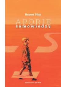Aporie samowiedzy - Robert Piłat
