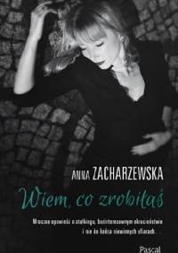 Wiem, co zrobiłaś - Anna Zacharzewska