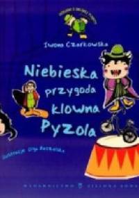 Niebieska przygoda klowna Pyzola - Iwona Czarkowska