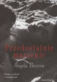 Przedostatnie marzenie - Ángela Becerra