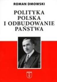 Polityka polska i odbudowanie państwa - Roman Dmowski