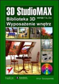 3D Studio MAX. Biblioteka 3D - wyposażenie wnętrz - Artur Szczepaniak